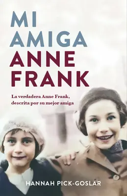 Mi Amiga Anne Frank / Meine Freundin Anne Frank - Mi Amiga Anne Frank / My Friend Anne Frank