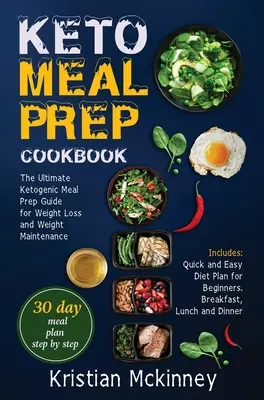 Keto Meal Prep Cookbook: Die ultimative ketogene Mahlzeit Prep Guide für Gewichtsverlust und Gewichtserhaltung. Enthält: Schneller und einfacher Diätplan für - Keto Meal Prep Cookbook: The Ultimate Ketogenic Meal Prep Guide for Weight Loss and Weight Maintenance. Includes: Quick and Easy Diet Plan for