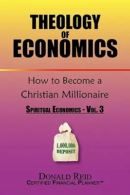 Theologie der Wirtschaft: Wie man ein christlicher Millionär wird - Theology of Economics: How to Become a Christian Millionaire