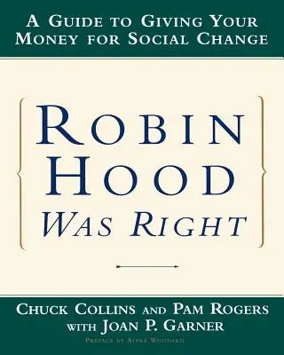 Robin Hood hatte Recht: Ein Leitfaden, wie Sie Ihr Geld für den sozialen Wandel spenden können - Robin Hood Was Right: A Guide to Giving Your Money for Social Change
