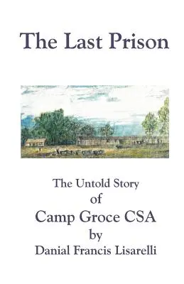 Das letzte Gefängnis: Die unerzählte Geschichte von Camp Groce CSA - The Last Prison: The Untold Story of Camp Groce CSA