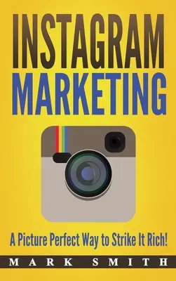 Instagram Marketing: Ein perfekter Weg, um reich zu werden! - Instagram Marketing: A Picture Perfect Way to Strike It Rich!