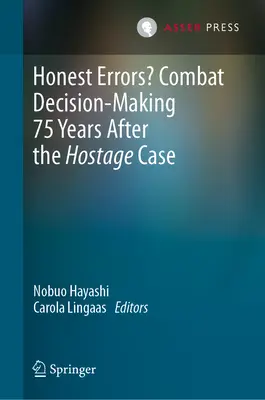 Ehrliche Irrtümer? Entscheidungsfindung im Kampf 75 Jahre nach dem Geiseldrama - Honest Errors? Combat Decision-Making 75 Years After the Hostage Case