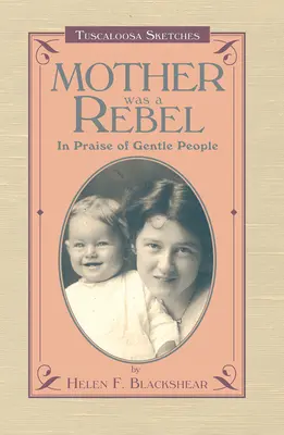 Mutter war eine Rebellin: Ein Loblied auf die sanften Menschen - Mother Was a Rebel: In Praise of Gentle People