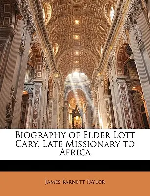 Biographie von Elder Lott Cary, dem verstorbenen Missionar in Afrika - Biography of Elder Lott Cary, Late Missionary to Africa