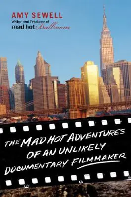 Die wahnsinnig heißen Abenteuer eines ungewöhnlichen Dokumentarfilmers - The Mad Hot Adventures of an Unlikely Documentary Filmmaker