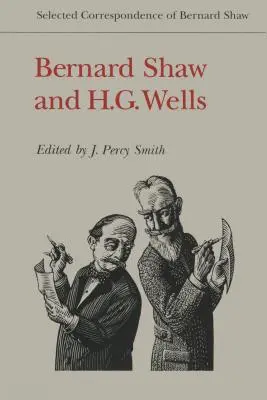 Bernard Shaw und H.G. Wells: Ausgewählte Korrespondenz von Bernard Shaw - Bernard Shaw and H.G. Wells: Selected Correspondence of Bernard Shaw