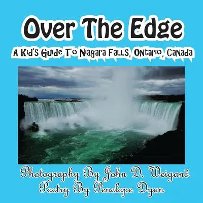 Über den Rand, ein Reiseführer für Kinder zu den Niagarafällen, Ontario, Kanada - Over The Edge, A Kid's Guide to Niagara Falls, Ontario, Canada