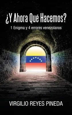 Y Ahora Qu Hacemos?: 1 Enigma y 4 errores venezolanos (1 Rätsel und 4 Fehler) - Y Ahora Qu Hacemos?: 1 Enigma y 4 errores venezolanos