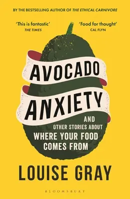 Avocado-Angst: Und andere Geschichten darüber, woher dein Essen kommt - Avocado Anxiety: And Other Stories about Where Your Food Comes from