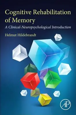 Kognitive Rehabilitation des Gedächtnisses: Eine klinisch-neuropsychologische Einführung - Cognitive Rehabilitation of Memory: A Clinical-Neuropsychological Introduction