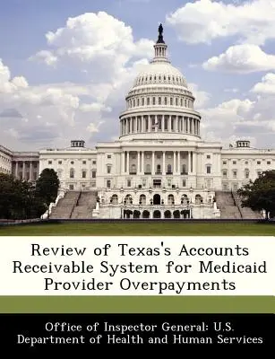 Überprüfung des texanischen Debitorenbuchhaltungssystems für überbezahlte Medicaid-Anbieter - Review of Texas's Accounts Receivable System for Medicaid Provider Overpayments