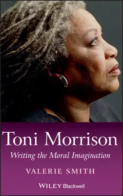 Toni Morrison: Das Schreiben der moralischen Vorstellungskraft - Toni Morrison: Writing the Moral Imagination