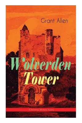 Wolverden Tower (Weihnachtskrimiserie): Übernatürliche und okkulte Thriller (Gothic Classic) - Wolverden Tower (Christmas Mystery Series): Supernatural & Occult Thriller (Gothic Classic)