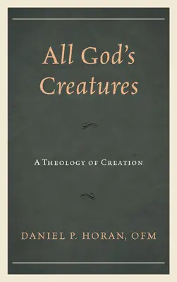 Alle Geschöpfe Gottes: Eine Theologie der Schöpfung - All God's Creatures: A Theology of Creation