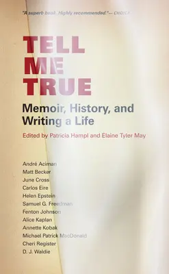 Sag mir die Wahrheit: Memoiren, Geschichte und das Schreiben eines Lebens - Tell Me True: Memoir, History, and Writing a Life