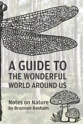 Ein Führer durch die wunderbare Welt um uns herum: Notizen zur Natur - A Guide to the Wonderful World Around Us: Notes on Nature