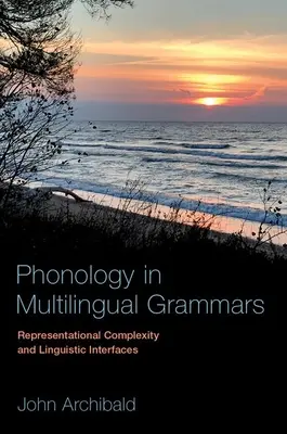 Phonologie in mehrsprachigen Grammatiken: Repräsentationskomplexität und sprachliche Schnittstellen - Phonology in Multilingual Grammars: Representational Complexity and Linguistic Interfaces