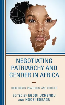 Das Patriarchat und die Geschlechterverhältnisse in Afrika verhandeln: Diskurse, Praktiken und Politiken - Negotiating Patriarchy and Gender in Africa: Discourses, Practices, and Policies
