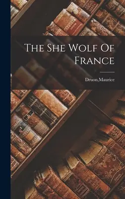 Die Wölfin von Frankreich - The She Wolf Of France