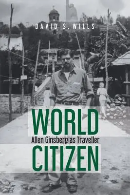 Weltbürger: Allen Ginsberg als Reisender - World Citizen: Allen Ginsberg as Traveller
