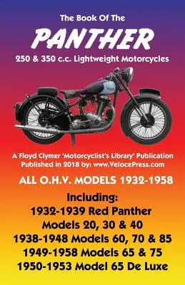 BOOK OF THE PANTHER 250 & 350 c.c. LIGHTWEIGHT MOTORCYCLES ALL O.H.V. MODELS 1932-1958