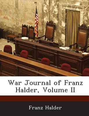 Kriegstagebuch des Franz Halder, Band II - War Journal of Franz Halder, Volume II