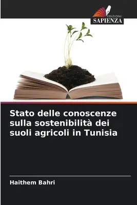 Stato delle conoscenze sulla sostenibilit dei suoli agricoli in Tunesien - Stato delle conoscenze sulla sostenibilit dei suoli agricoli in Tunisia