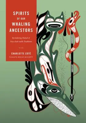 Die Geister unserer Walfangvorfahren: Die Wiederbelebung der Makah- und Nuu-Chah-Nulth-Traditionen - Spirits of Our Whaling Ancestors: Revitalizing Makah and Nuu-Chah-Nulth Traditions