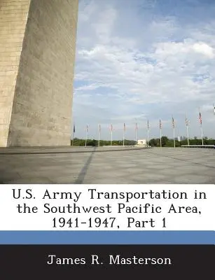 Transporte der US-Armee im südwestpazifischen Raum, 1941-1947, Teil 1 - U.S. Army Transportation in the Southwest Pacific Area, 1941-1947, Part 1