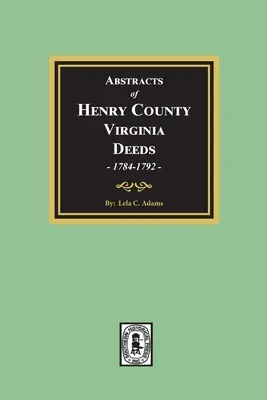 Auszüge aus Urkunden Henry County, Virginia 1784-1792. (Band #2) - Abstracts of Deeds Henry County, Virginia 1784-1792. (Volume #2)