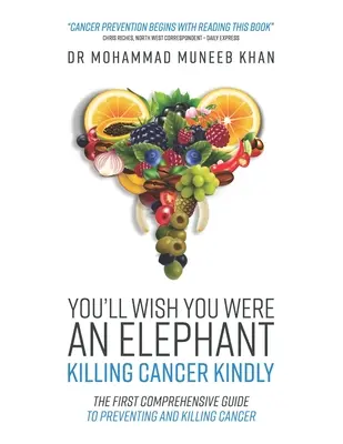 Du wirst dir wünschen, du wärst ein Elefant: Krebs sanft besiegen - You'll Wish You Were an Elephant: Killing Cancer Kindly