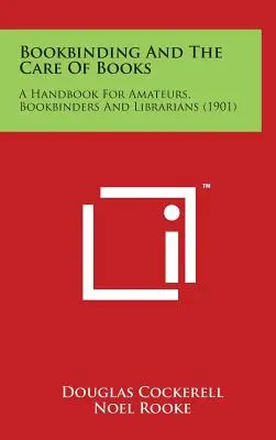 Buchbinden und die Pflege von Büchern: Ein Handbuch für Amateure, Buchbinder und Bibliothekare (1901) - Bookbinding and the Care of Books: A Handbook for Amateurs, Bookbinders and Librarians (1901)