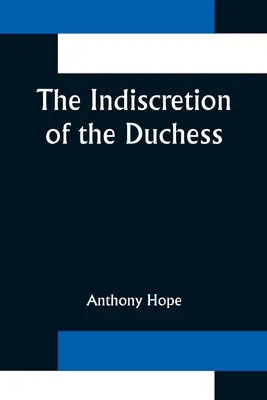 Die Indiskretion der Herzogin (The Indiscretion of the Duchess) - The Indiscretion of the Duchess