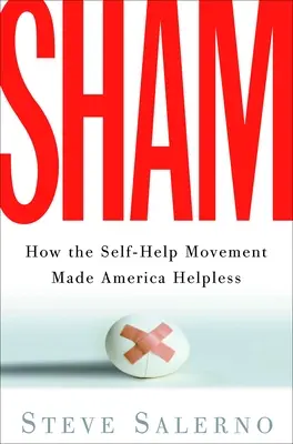 Sham: Wie die Selbsthilfe-Bewegung Amerika hilflos machte - Sham: How the Self-Help Movement Made America Helpless