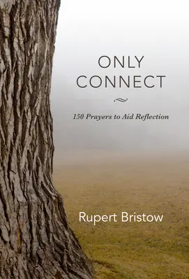 Nur Verbinden: 150 Gebete als Hilfe zum Nachdenken - Only Connect: 150 Prayers to Aid Reflection