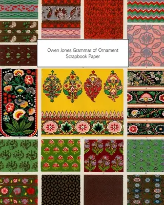 Owen Jones Grammatik des Ornaments Scrapbook-Papier: 20 Bögen: Einseitiges Dekorationspapier für Decoupage und Scrapbooks - Owen Jones Grammar of Ornament Scrapbook Paper: 20 Sheets: One-Sided Decorative Paper For Decoupage and Scrapbooks