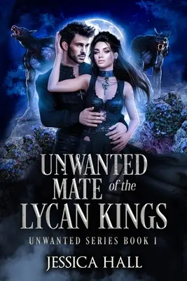 Die ungewollte Gefährtin der Lykanerkönige - The Unwanted Mate Of The Lycan Kings