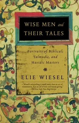 Weise Männer und ihre Erzählungen: Porträts von biblischen, talmudischen und chassidischen Meistern - Wise Men and Their Tales: Portraits of Biblical, Talmudic, and Hasidic Masters