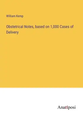 Geburtshilfliche Notizen, basierend auf 1.000 Entbindungsfällen - Obstetrical Notes, based on 1,000 Cases of Delivery