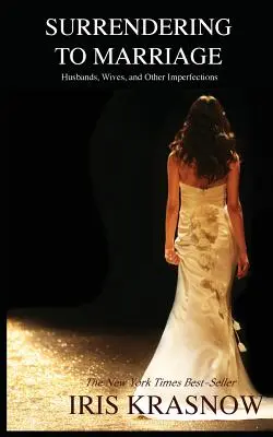 Sich der Ehe hingeben: Ehemänner, Ehefrauen und andere Unvollkommenheiten - Surrendering to Marriage: Husbands, Wives, and Other Imperfections