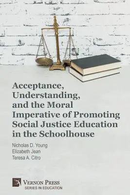 Akzeptanz, Verständnis und der moralische Imperativ der Förderung von sozialer Gerechtigkeit in der Schule - Acceptance, Understanding, and the Moral Imperative of Promoting Social Justice Education in the Schoolhouse