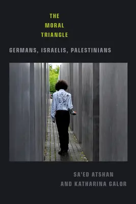 Das moralische Dreieck: Deutsche, Israelis, Palästinenser - The Moral Triangle: Germans, Israelis, Palestinians