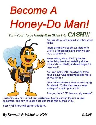 Werden Sie ein „Honigmann“: Verwandeln Sie Ihre Heimwerker-Fähigkeiten in Bares!!! - Become A Honey-Do Man!: Turn Your Home Handy-Man Skills Into CASH!!!