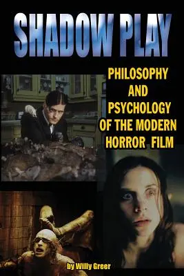Schattenspiel Philosophie und Psychologie des modernen Horrorfilms - Shadowplay Philosophy and Psychology of the Modern Horror Film