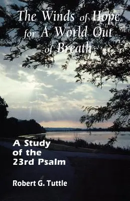 Der Wind der Hoffnung für eine Welt, der der Atem ausgeht: Eine Studie über den 23. Psalm - The Winds of Hope for a World Out of Breath: A Study of the 23rd Psalm