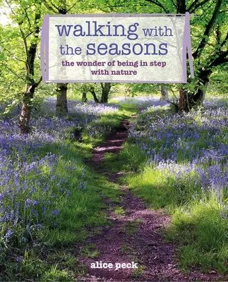 Mit den Jahreszeiten gehen: Das Wunder, im Einklang mit der Natur zu sein - Walking with the Seasons: The Wonder of Being in Step with Nature
