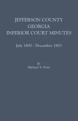 Jefferson County, Georgia, Protokolle des Inferior Court, Juli 1800-Dezember 1803 - Jefferson County, Georgia, Inferior Court Minutes, July 1800-December 1803