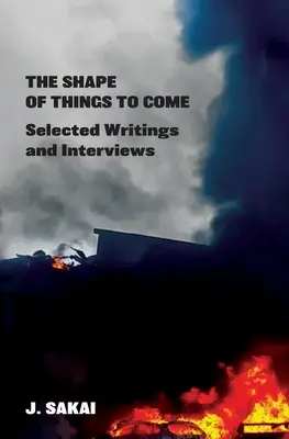 The Shape of Things to Come: Ausgewählte Schriften und Interviews - The Shape of Things to Come: Selected Writings & Interviews