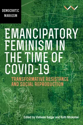 Emanzipatorischer Feminismus in der Zeit von Covid-19: Transformativer Widerstand und soziale Reproduktion - Emancipatory Feminism in the Time of Covid-19: Transformative Resistance and Social Reproduction